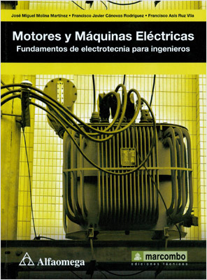 MOTORES Y MAQUINAS ELECTRICAS: FUNDAMENTOS DE ELECTROTECNIA PARA INGENIEROS