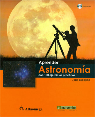 APRENDER ASTRONOMIA CON 100 EJERCICIOS PRACTICOS (INCLUYE CD)
