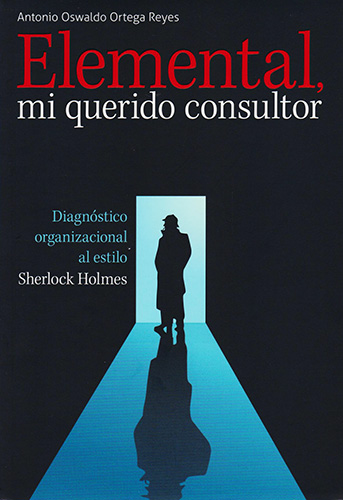 ELEMENTAL MI QUERIDO CONSULTOR: DIAGNOSTICO ORGANIZACIONAL AL ESTILO SHERLOCK HOLMES