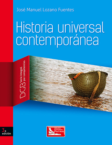 HISTORIA UNIVERSAL CONTEMPORANEA DGB (SERIE INTEGRAL POR COMPETENCIAS)