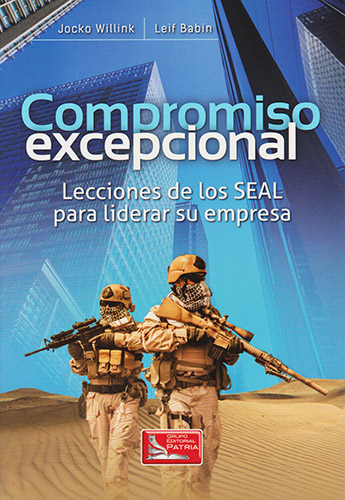 COMPROMISO EXCEPCIONAL: LECCIONES DE LOS SEAL PARA LIDERAR SU EMPRESA