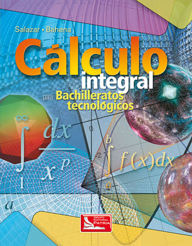 CALCULO INTEGRAL PARA BACHILLERATO TECNOLOGICOS (BT)