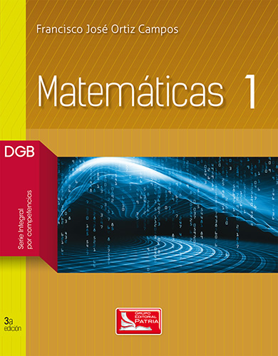 MATEMATICAS 1 DGB (SERIE INTEGRAL POR COMPETENCIAS)