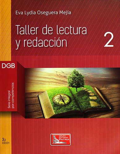 TALLER DE LECTURA Y REDACCION 2 DGB (SERIE INTEGRAL POR COMPETENCIAS)