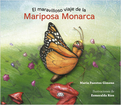 EL MARAVILLOSO VIAJE DE LA MARIPOSA MONARCA