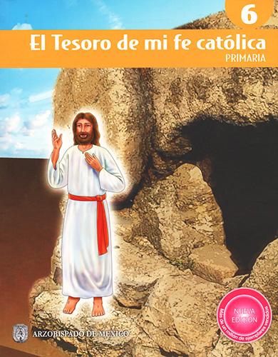 EL TESORO DE MI FE CATOLICA 6 PRIMARIA (INCLUYE CD)