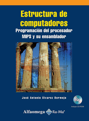 ESTRUCTURA DE COMPUTADORES: PROGRAMACION DEL PROCESADOR MIPS Y SU ENSAMBLADOR (INCLUYE CD)