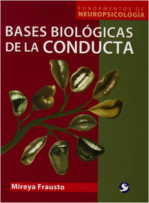 BASES BIOLOGICAS DE LA CONDUCTA: FUNDAMENTOS DE NEUROPSICOLOGIA