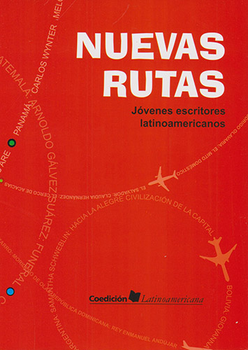 NUEVAS RUTAS: JOVENES ESCRITORES LATINOAMERICANOS