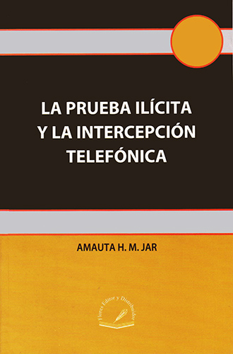 LA PRUEBA ILICITA Y LA INTERCEPCION TELEFONICA