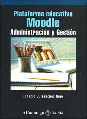 PLATAFORMA EDUCATIVA MOODLE. ADMINISTRACION Y GESTION