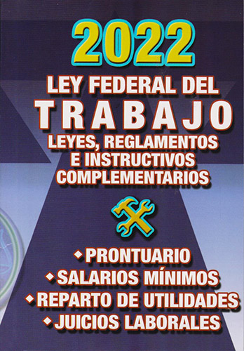 LEY FEDERAL DEL TRABAJO 2024 (INCLUYE LEYES, REGLAMENTOS E INSTRUCTIVOS COMPLEMENTARIOS)