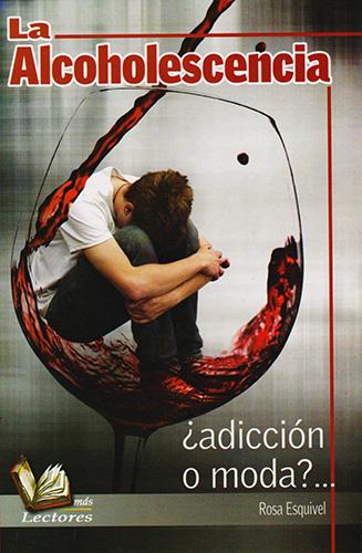 LA ALCOHOLESCENCIA ¿ADICCION O MODA?...