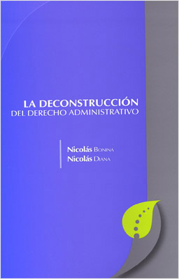 LA DECONSTRUCCION DEL DERECHO ADMINISTRATIVO