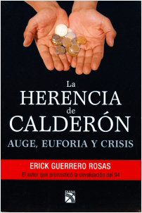 LA HERENCIA DE CALDERON: AUGE, EUFORIA Y CRISIS