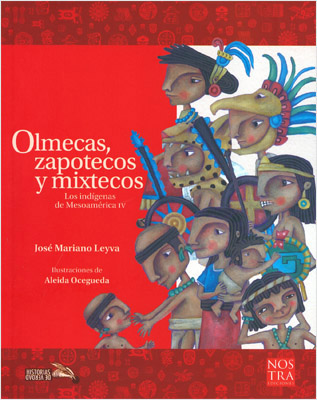LOS INDIGENAS DE MESOAMERICA 4: OLMECAS ZAPOTECOS Y MIXTECOS