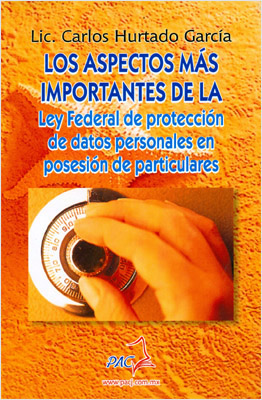 LOS ASPECTOS MAS IMPORTANTES DE LA LEY FEDERAL DE PROTECCION DE DATOS PERSONALES