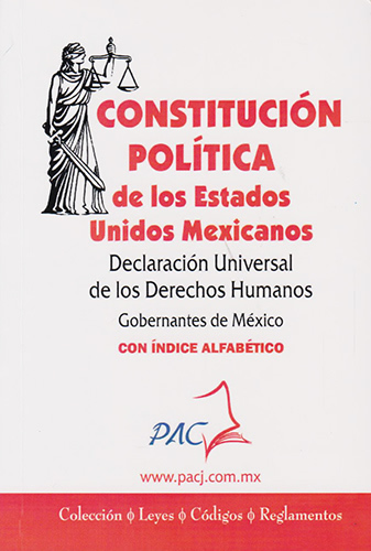 CONSTITUCION POLITICA DE LOS ESTADOS UNIDOS MEXICANOS 2023 - DECLARACION UNIVERSAL DE LOS DERECHOS HUMANOS - GOBERNANTES DE MEXICO
