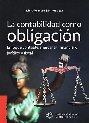LA CONTABILIDAD COMO OBLIGACION: ENFOQUE CONTABLE, MERCANTIL, FINANCIERO, JURIDICO Y FISCAL