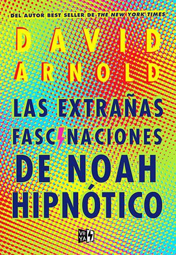 LAS EXTRAÑAS FASCINACIONES DE NOAH HIPNOTICO