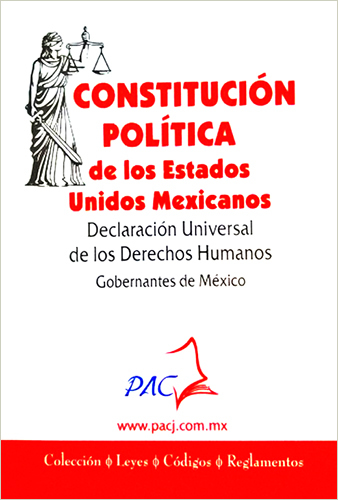 2021 CONSTITUCION POLITICA DE LOS ESTADOS UNIDOS MEXICANOS (INCLUYE DECLARACION UNIVERSAL DE LOS DERECHOS HUMANOS Y GOBERNANTES DE MEXICO)
