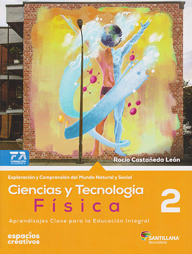 CIENCIAS Y TECNOLOGIA 2: FISICA SECUDNARIA (ESPACIOS CREATIVOS)