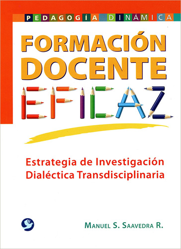 FORMACION DOCENTE EFICAZ: ESTRATEGIA DE INVESTIGACION DIALECTICA TRANSDISCIPLINARIA