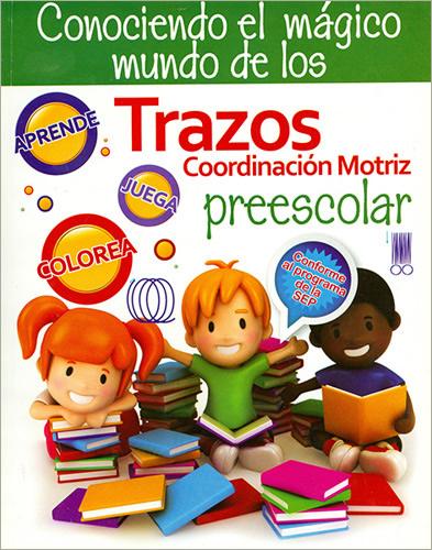 CONOCIENDO EL MAGICO MUNDO DE LOS TRAZOS CORDINACION MOTRIZ (PREESCOLAR)