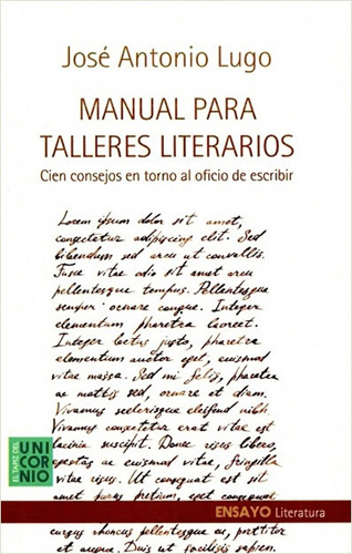MANUAL PARA TALLERES LITERARIOS: CIEN CONSEJOS EN TORNO AL OFICIO DE ESCRIBIR