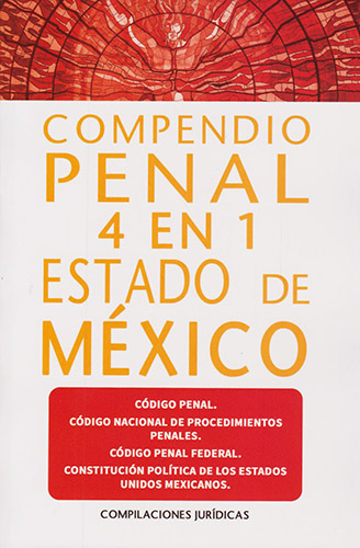 COMPENDIO PENAL 4 EN 1 PARA EL ESTADO DE MEXICO 2024 (INCLUYE CODIGO PENAL, CODIGO NACIONAL, CODIGO PENAL FEDERAL Y CONSTITUCION POLITICA FEDERAL)