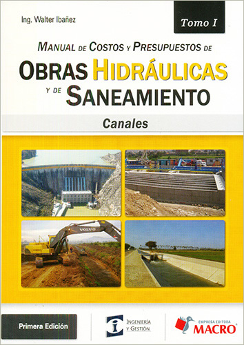 MANUAL DE COSTOS Y PRESUPUESTOS DE OBRAS HIDRAULICAS Y DE SANEAMIENTO TOMO 1: CANALES