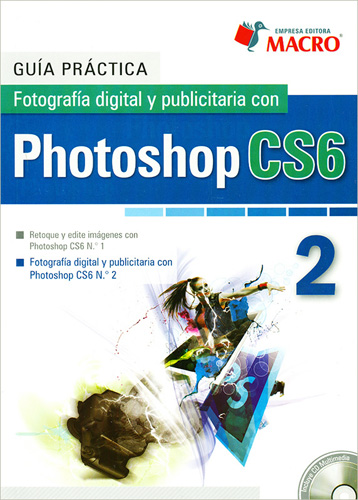 GUIA PRACTICA FOTOGRAFIA DIGITAL Y PUBLICITARIA CON PHOTOSHOP CS6 (INCLUYE CD)