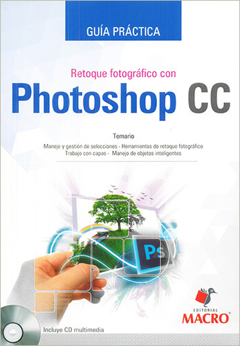 GUIA PRACTICA RETOQUE FOTOGRAFICO CON PHOTOSHOP CC (INCLUYE CD)