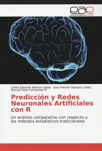 PREDICCION Y REDES NEURONALES ARTIFICIALES CON R: UN ANALISIS COMPARATIVO CON RESPECTO A LOS METODOS ESTADISTICOS TRADICIONALES