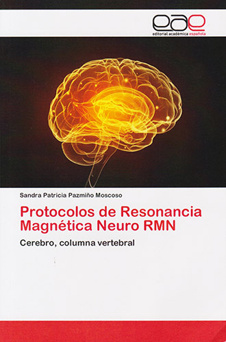 PROTOCOLOS DE RESONANCIA MAGNETICA NEURO RMN: CEREBRO, COLUMNA VERTEBRAL