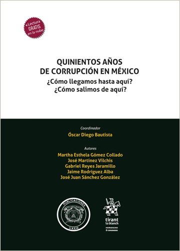 QUINIENTOS AÑOS DE CORRUPCION EN MEXICO: ¿COMO LLEGAMOS HASTA AQUI? ¿COMO SALIMOS DE AQUI?