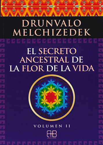 EL SECRETO ANCESTRAL DE LA FLOR DE LA VIDA: VOLUMEN 2