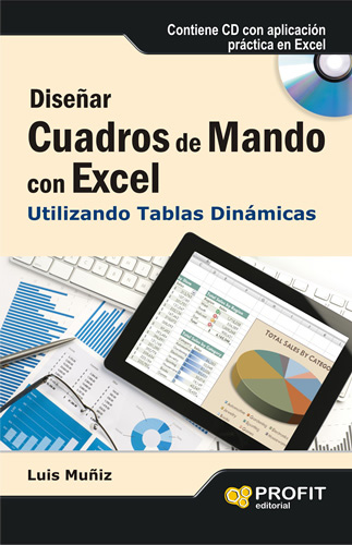 DISEÑAR CUADROS DE MANDO CON EXCEL UTILIZANDO TABLAS DINAMICAS (INCLUYE CD)
