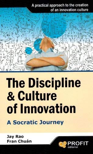 THE DISCIPLINE AND CULTURE OF INNOVATION: A SOCRATIC JOURNEY (VERSION EN INGLES)