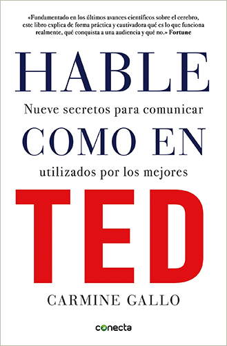 HABLE COMO EN TED: NUEVE SECRETOS PARA COMUNICAR UTILIZADOS POR LOS MEJORES