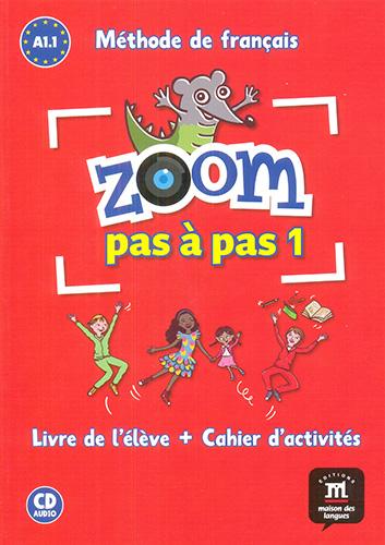 ZOOM PAS A PAS 1 LIVRE DE L ELEVE + CAHIER D ACTIVITES A1.1 (INCLUDE CD)