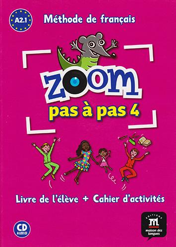 ZOOM PAS A PAS 4 LIVRE DE L ELEVE + CAHIER D ACTIVITES A2.1 (INCLUDE CD)