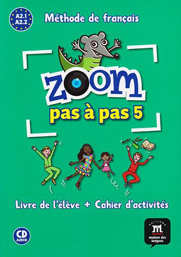 ZOOM PAS A PAS 5 LIVRE DE LELEVE + CAHIER D ACTIVITES A2.1 - A2.2 (INCLUDE CD)