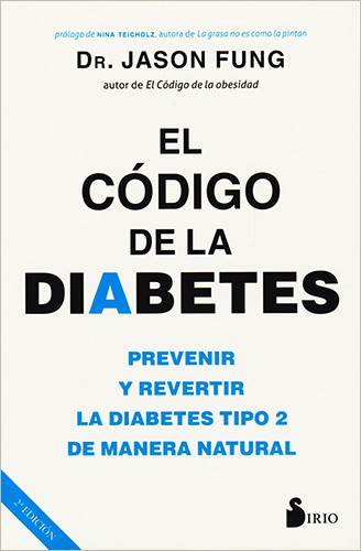 EL CODIGO DE LA DIABETES: PREVENIR Y REVERTIR LA DIABETES TIPO 2 DE MANERA NATURAL
