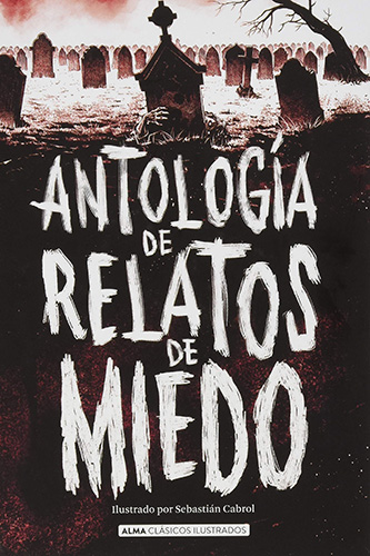 ANTOLOGIA DE RELATOS DE MIEDO (ILUSTRADO)