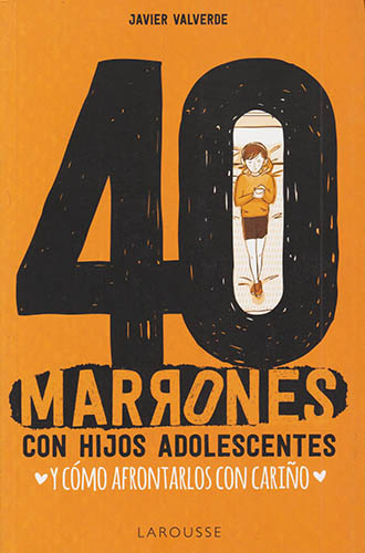 40 MARRONES CON HIJOS ADOLESCENTES Y COMO AFRONTARLOS CON CARIÑO