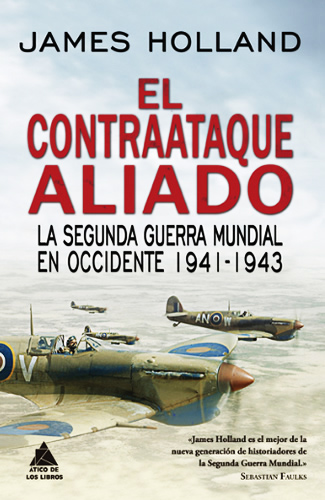 EL CONTRAATAQUE ALIADO: LA SEGUNDA GUERRA MUNDIAL EN OCCIDENTE 1941 - 1943