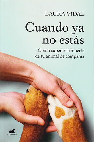 CUANDO YA NO ESTAS: COMO SUPERAR LA MUERTE DE TU ANIMAL DE COMPAÑIA