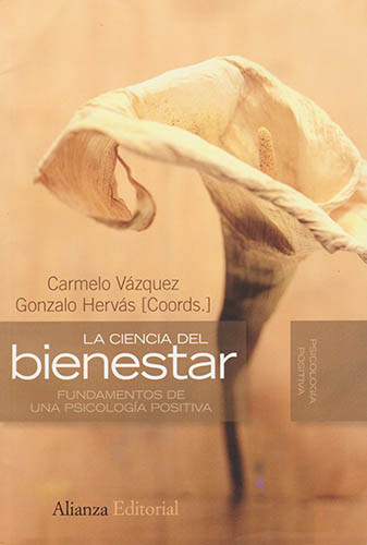 LA CIENCIA DEL BIENESTAR: FUNDAMENTOS DE UNA PSICOLOGIA POSITIVA