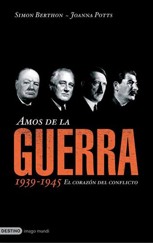 AMOS DE LA GUERRA 1939-1945 EL CORAZON DEL CONFLICTO